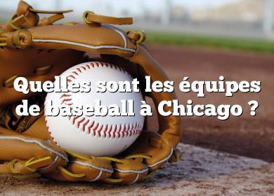 Quelles sont les équipes de baseball à Chicago ?